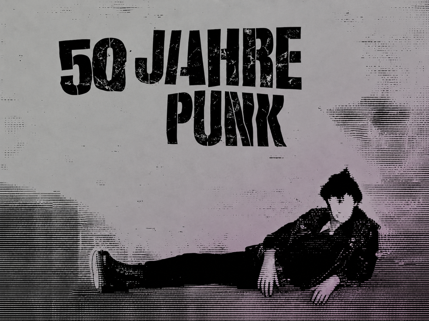 50 Jahre Punk — Be Realistic: Demand The Impossible